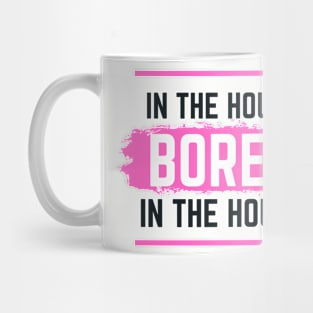 Bored In The House TikTok Trend Design Mug